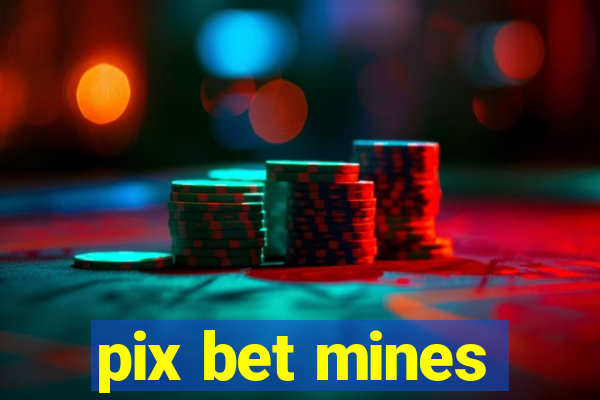 pix bet mines